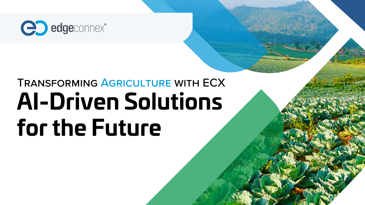 EdgeConneX logo, Transforming Agriculture with ECX, AI-Driven Solutions for the Future, field background
